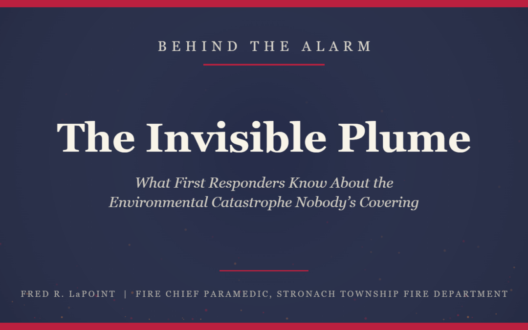 The Invisible Plume: What First Responders Know About the Environmental Catastrophe Nobody’s Covering